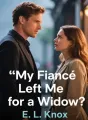 My Fiancé Left Me for a Widow cover
