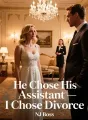 He Chose His Assistant — I Chose Divorce cover