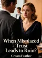 When Misplaced Trust Leads to Ruin cover