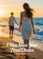 I Was Never Your Final Choice cover