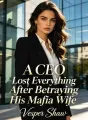 A CEO Lost Everything After Betraying His Mafia Wife cover