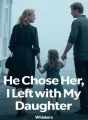 He Chose Her, I Left with My Daughter cover