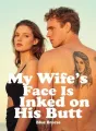 My Wife's Face Is Inked on His Butt cover