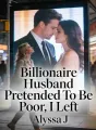 Billionaire Husband Pretended To Be Poor, I Left cover