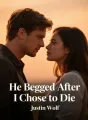 He Begged After I Chose to Die cover