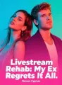 Livestream Rehab: My Ex Regrets It All cover