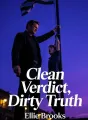 Clean Verdict, Dirty Truth cover