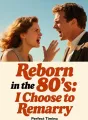 Reborn in the 80's: I Choose to Remarry cover