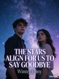 The Stars Align for Us to Say Goodbye