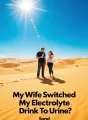 My Wife Switched My Electrolyte Drink To Urine cover