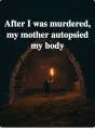 After I was Murdered, My Mother Autopsied My Body cover