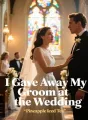 I Gave Away My Groom at the Wedding cover