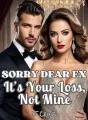 SORRY DEAR EX, IT'S YOUR LOSS, NOT MINE cover