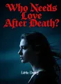 Who Needs Love After Death? cover