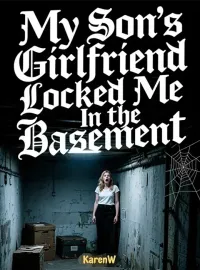 My Son’s Girlfriend Locked Me In the Basement