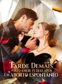 Tarde demais para o amor: 15 dias após um aborto espontâneo