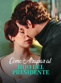 Cómo atrapar al hijo del presidente