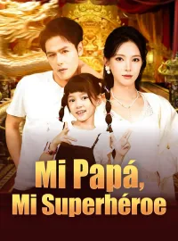 Mi Papá, Mi Superhéroe