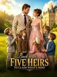 Back with Five Heirs to Claim What's Mine