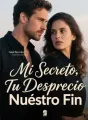 Mi Secreto, Tu Desprecio, Nuestro Fin cover