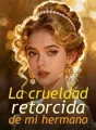 La crueldad retorcida de mi hermano cover