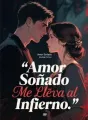 Amor Soñado Me Lleva al Infierno. cover
