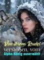 Von ihrem Rudel verstoßen, vom Alpha-König auserwählt cover