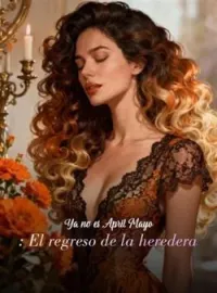 Ya no es April Mayo: El regreso de la heredera
