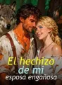 El hechizo de mi esposa engañosa cover