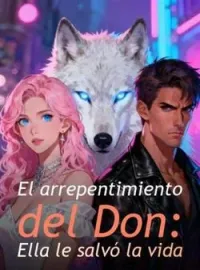 El arrepentimiento del Don: Ella le salvó la vida