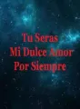 Tú serás Mi Dulce Amor Por Siempre cover