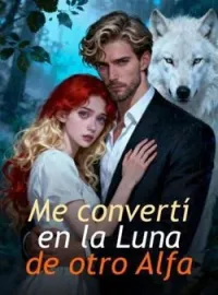Me convertí en la Luna de otro Alfa