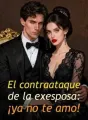 El contraataque de la exesposa: ¡ya no te amo! cover