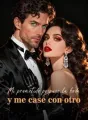 Mi prometido pospuso la boda y me casé con otro cover