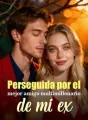 Perseguida por el mejor amigo multimillonario de mi ex cover