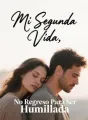 Mi Segunda Vida, No Regreso Para Ser Humillada cover