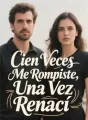 Cien Veces Me Rompiste, Una Vez Renací cover