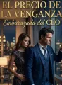 El Precio de la venganza: Embarazada del CEO cover