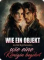 Wie ein Objekt zurückgelassen, wie eine Königin begehrt cover