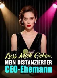 Lass Mich Gehen, Mein Distanzierter CEO-Ehemann