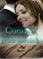 Corazón Traicionado - contrato de matrimonio cover
