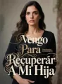 Vengo Para Recuperar A Mi Hija cover