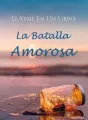 El Viaje En Un Libro: La Batalla Amorosa cover
