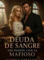 DEUDA DE SANGRE: UNA PASIÓN CON EL MAFIOSO cover