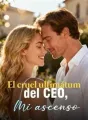 El cruel ultimátum del CEO, Mi ascenso cover