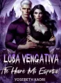 Loba Vengativa, ¡Te Haré Mi Esposa! cover