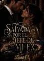 SALVADA POR EL JEFE DE MI EX cover