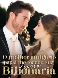 O melhor amigo do papai me tornou sua esposa bilionária