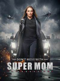 Don't Mess with SupermomShort Dramas