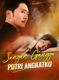 Jangan Ganggu Putri Angkatku